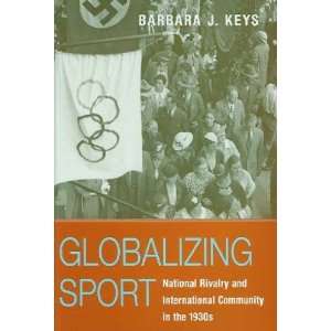  Globalizing Sports Barbara J. Keys Books