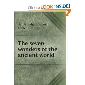  The seven wonders of the ancient world, Edgar James Banks 