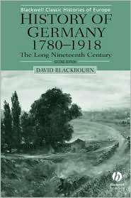 History of Germany, 1780 1918 The Long Nineteenth Century (Blackwell 