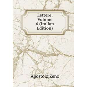  Lettere, Volume 6 (Italian Edition) Apostolo Zeno Books