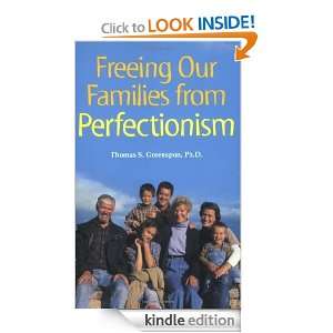 Freeing Our Families from Perfectionism Thomas S. Greenspon  