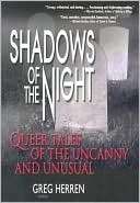 Shadows of the Night Queer Tales of the Uncanny and Unusual