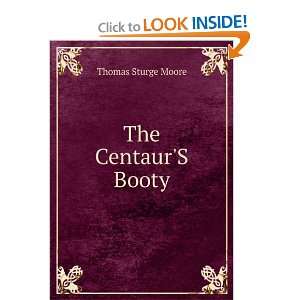  The CentaurS Booty Thomas Sturge Moore Books