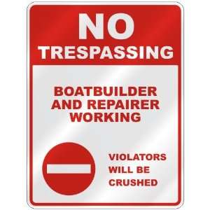 NO TRESPASSING  BOATBUILDER AND REPAIRER WORKING VIOLATORS WILL BE 