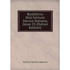 Bullettino DellIstituto Storico Italiano, Issue 25 