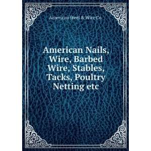  American Nails, Wire, Barbed Wire, Stables, Tacks, Poultry 