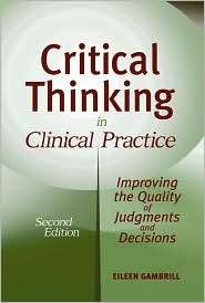 Critical Thinking in Clinical Practice Improving the Quality of 