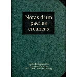  Notas dum pae as creanÃ§as Bernardino, President 