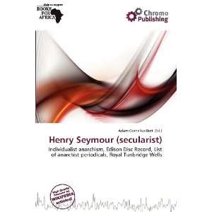   Henry Seymour (secularist) (9786200642301) Adam Cornelius Bert Books