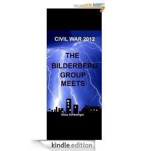 The Bilderberg Group Meets (Civl War 2012) Tessa Schlesinger  