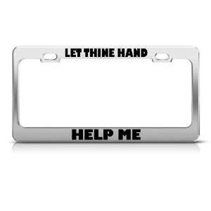  Let Thine Hand Help Me Jesus license plate frame Tag 