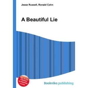  A Beautiful Lie Ronald Cohn Jesse Russell Books
