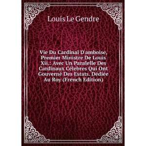   Estats. DÃ©diÃ©e Au Roy (French Edition) Louis Le Gendre Books