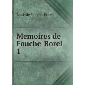  Memoires de Fauche Borel . 1 Louis de Fauche Borel Books