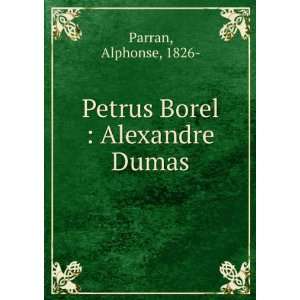    Petrus Borel  Alexandre Dumas Alphonse, 1826  Parran Books