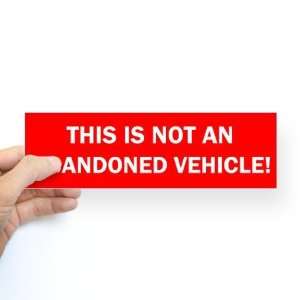  This is not an abandoned vehicle Funny Bumper Sticker by 