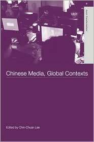 Chinese Media, Global Contexts, (0415303346), Chin Chuan Lee 