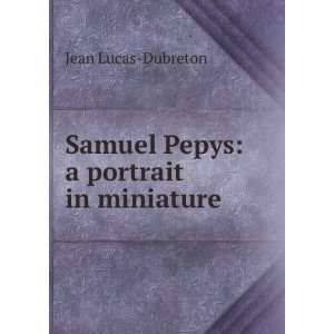   Pepys a portrait in miniature Jean Lucas Dubreton  Books