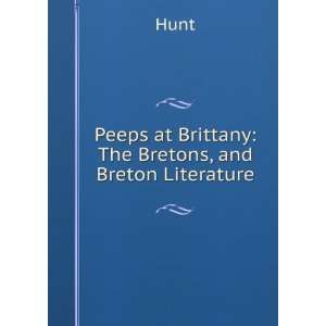    Peeps at Brittany The Bretons, and Breton Literature Hunt Books