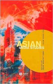 Asian Media Studies Politics of Subjectivities, (0631234993), John 