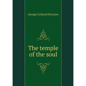  The temple of the soul George Cathcart Bronson Books