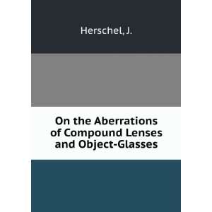  On the Aberrations of Compound Lenses and Object Glasses 