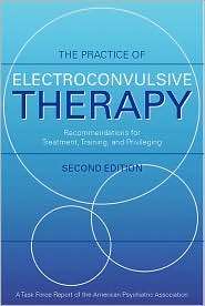 The Practice of Electroconvulsive Therapy Recommendations for 