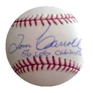 Tom Carroll autographed Baseball inscribed 56 WS Champs