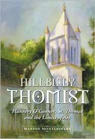 Hillbilly Thomist Flannery OConnor, St. Thomas and the Limits of Art 