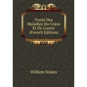   Du Coeur Et De Laorte (French Edition) William Stokes Books