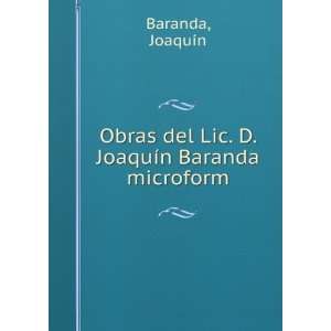   del Lic. D. JoaquÃ­n Baranda microform JoaquÃ­n Baranda Books