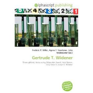  Gertrude T. Widener (9786133988507) Books