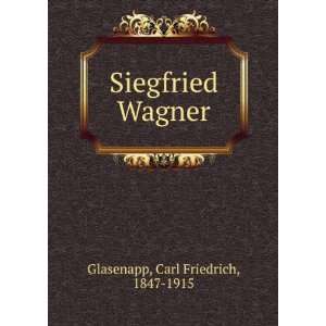    Siegfried Wagner Carl Friedrich, 1847 1915 Glasenapp Books