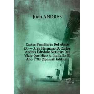   Italia En El AÃ±o 1785 (Spanish Edition) Juan ANDRES Books