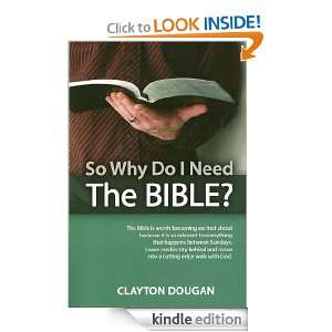 So Why Do I Need The BIBLE? Clayton Dougan  Kindle Store