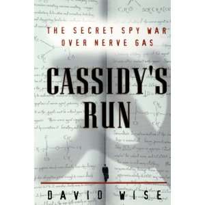  Cassidys Run The Secret Spy War Over Nerve Gas 