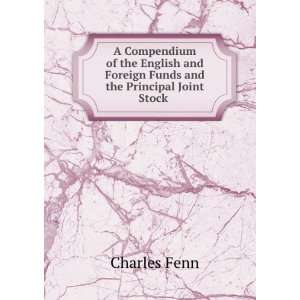  and Foreign Funds and the Principal Joint Stock . Charles Fenn Books