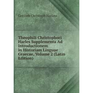   Graecae, Volume 2 (Latin Edition) Gottlieb Christoph Harless Books