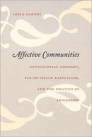 Affective Communities Anticolonial Thought, Fin de Siècle Radicalism 
