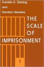 Scale of Imprisonment, (0226983544), Franklin E. Zimring, Textbooks 