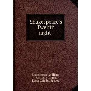   William, 1564 1616,Morris, Edgar Coit, b. 1864, ed Shakespeare Books