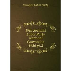 19th Socialist Labor Party National Convention 1936 pt.2 Socialist 
