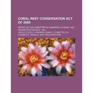  Coral Reef Conservation Act of 2005 report of the 