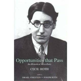 Opportunities That Pass An Historical Miscellany by Cecil Roth 