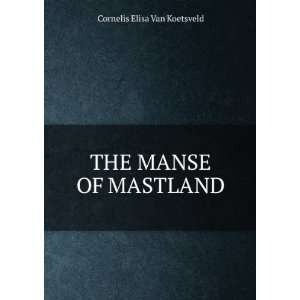  THE MANSE OF MASTLAND Cornelis Elisa Van Koetsveld Books