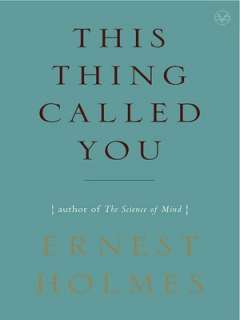   This Thing Called You by Ernest Holmes, Penguin Group 