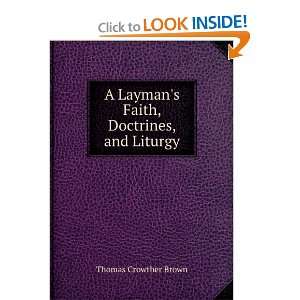   Laymans Faith, Doctrines, and Liturgy Thomas Crowther Brown Books