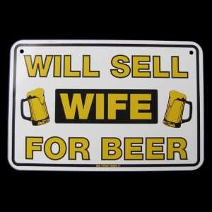   WILL SELL WIFE FOR BEER alum drinking alcohol Bar Sign