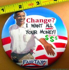 OBAMA WANTS ALL YOUR MONEY BUTTON  