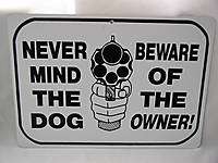 NEVER MIND THE DOG BEWARE OF OWNER ~ GUN WARNING SIGN  
